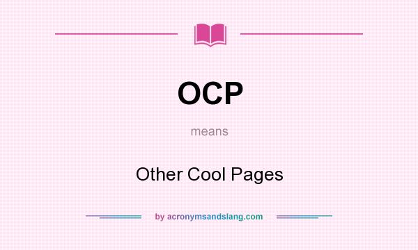What does OCP mean? It stands for Other Cool Pages