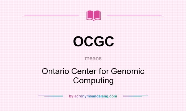 What does OCGC mean? It stands for Ontario Center for Genomic Computing