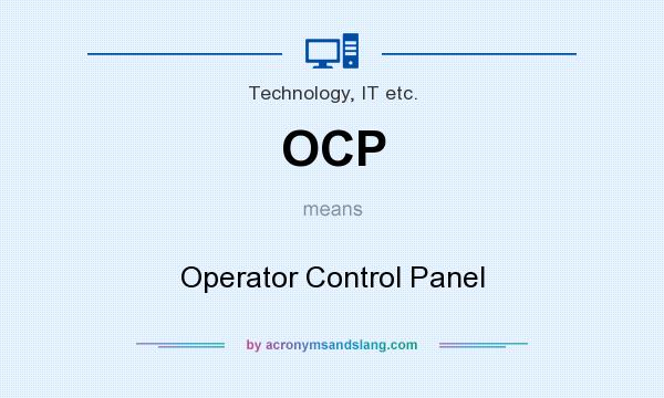 What does OCP mean? It stands for Operator Control Panel