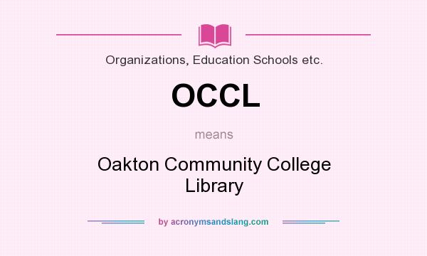 What does OCCL mean? It stands for Oakton Community College Library