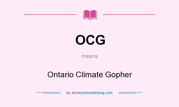 What does OCG mean? It stands for Ontario Climate Gopher