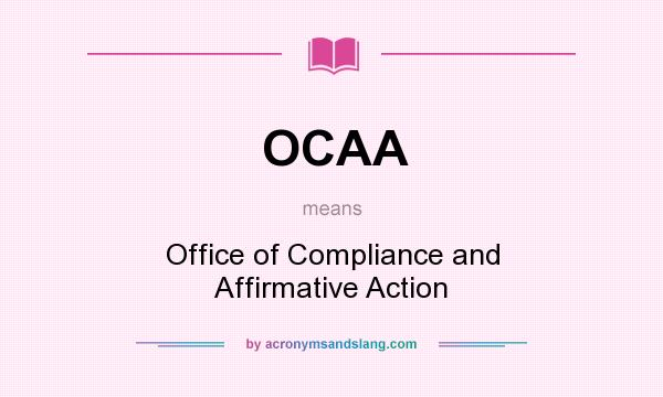 What does OCAA mean? It stands for Office of Compliance and Affirmative Action