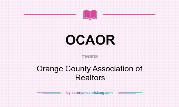 What does OCAOR mean? It stands for Orange County Association of Realtors