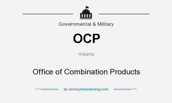 What does OCP mean? It stands for Office of Combination Products