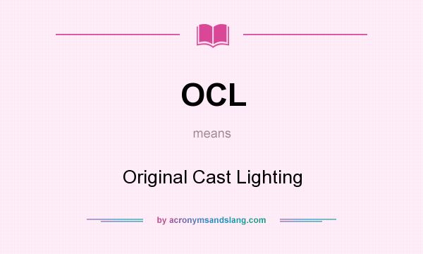 What does OCL mean? It stands for Original Cast Lighting