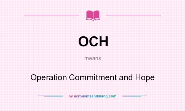 What does OCH mean? It stands for Operation Commitment and Hope