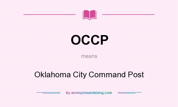 What does OCCP mean? It stands for Oklahoma City Command Post
