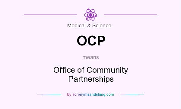 What does OCP mean? It stands for Office of Community Partnerships