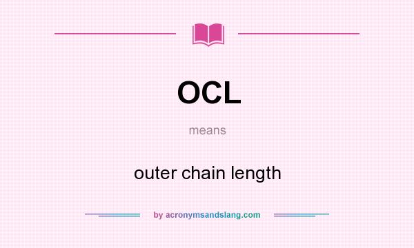 What does OCL mean? It stands for outer chain length