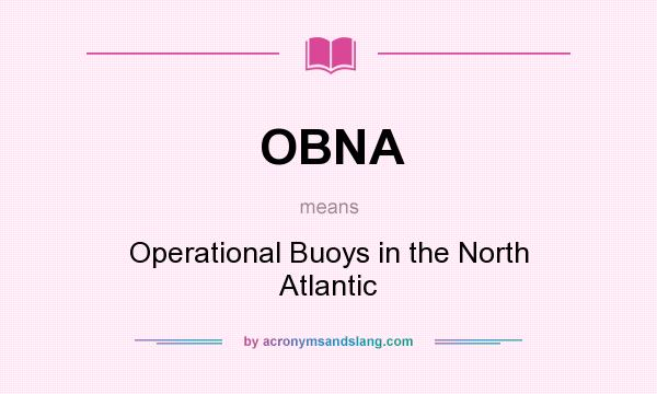 What does OBNA mean? It stands for Operational Buoys in the North Atlantic