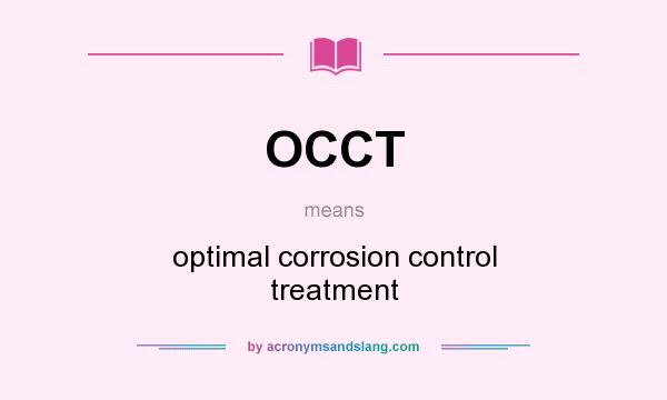 What does OCCT mean? It stands for optimal corrosion control treatment