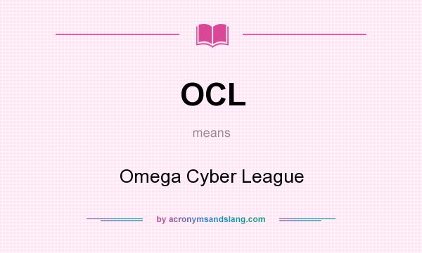 What does OCL mean? It stands for Omega Cyber League