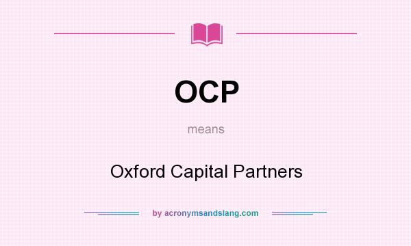 What does OCP mean? It stands for Oxford Capital Partners