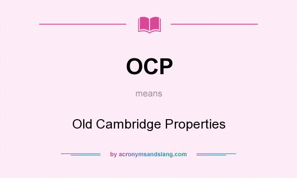 What does OCP mean? It stands for Old Cambridge Properties