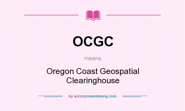 What does OCGC mean? It stands for Oregon Coast Geospatial Clearinghouse