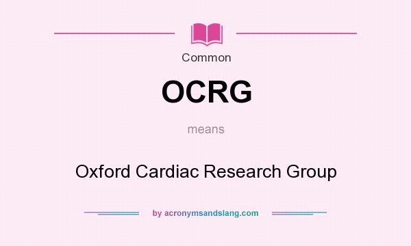 What does OCRG mean? It stands for Oxford Cardiac Research Group