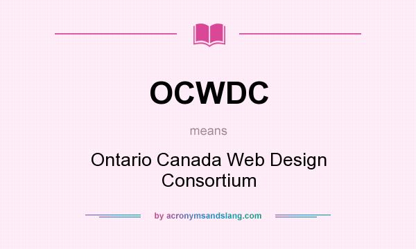What does OCWDC mean? It stands for Ontario Canada Web Design Consortium