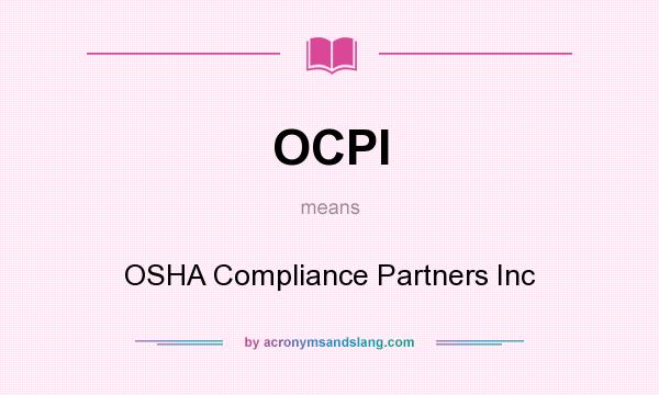 What does OCPI mean? It stands for OSHA Compliance Partners Inc