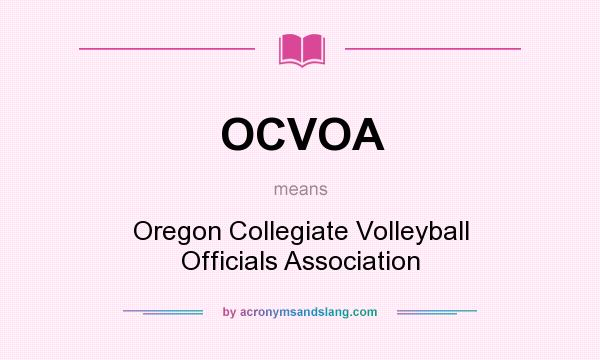 What does OCVOA mean? It stands for Oregon Collegiate Volleyball Officials Association