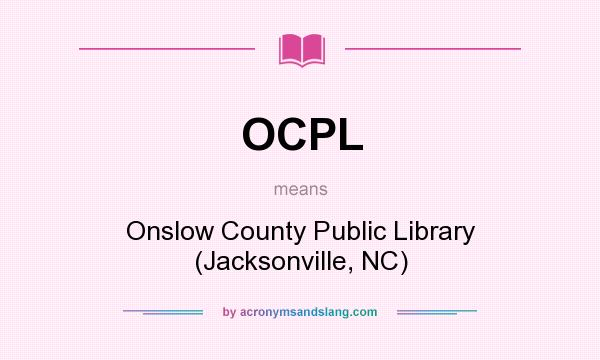 What does OCPL mean? It stands for Onslow County Public Library (Jacksonville, NC)