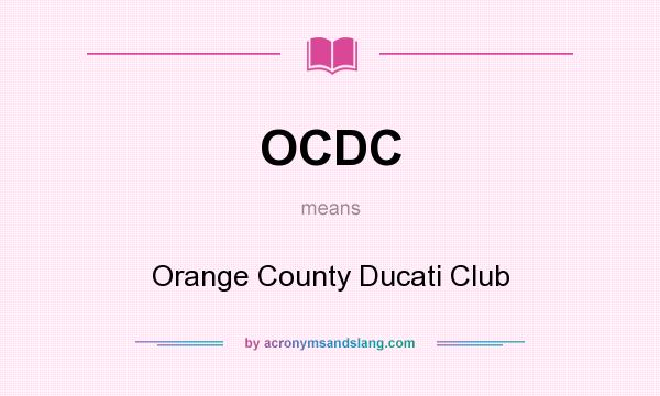 What does OCDC mean? It stands for Orange County Ducati Club