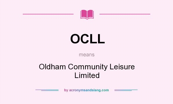 What does OCLL mean? It stands for Oldham Community Leisure Limited