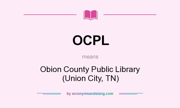 What does OCPL mean? It stands for Obion County Public Library (Union City, TN)