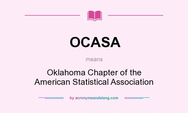 What does OCASA mean? It stands for Oklahoma Chapter of the American Statistical Association