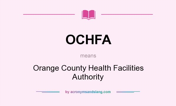 What does OCHFA mean? It stands for Orange County Health Facilities Authority