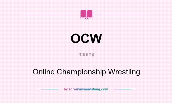 What does OCW mean? It stands for Online Championship Wrestling