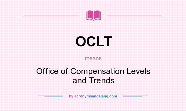 What does OCLT mean? It stands for Office of Compensation Levels and Trends
