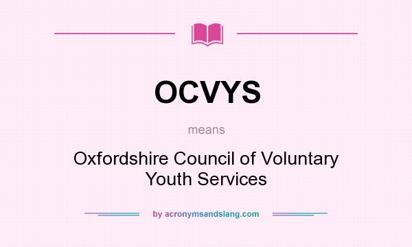 What does OCVYS mean? It stands for Oxfordshire Council of Voluntary Youth Services