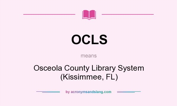 What does OCLS mean? It stands for Osceola County Library System (Kissimmee, FL)