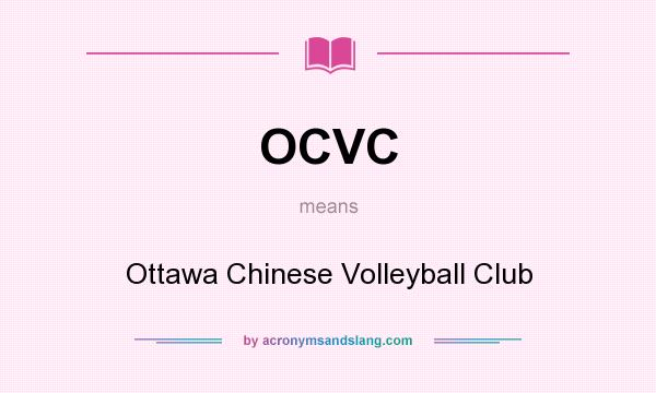 What does OCVC mean? It stands for Ottawa Chinese Volleyball Club