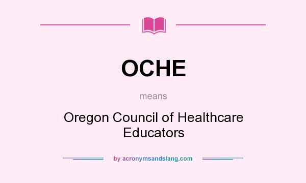 What does OCHE mean? It stands for Oregon Council of Healthcare Educators