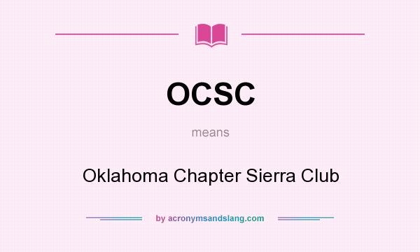 What does OCSC mean? It stands for Oklahoma Chapter Sierra Club