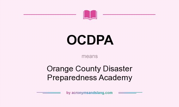 What does OCDPA mean? It stands for Orange County Disaster Preparedness Academy