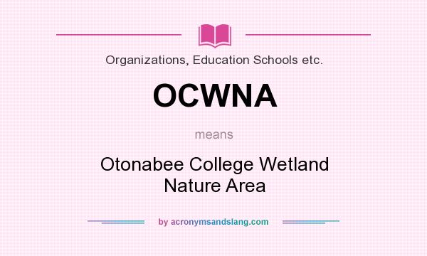 What does OCWNA mean? It stands for Otonabee College Wetland Nature Area