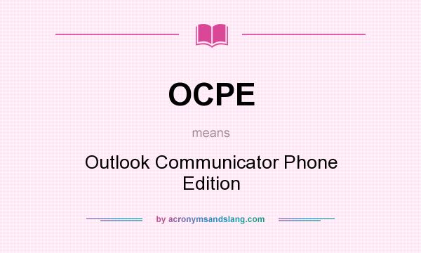 What does OCPE mean? It stands for Outlook Communicator Phone Edition