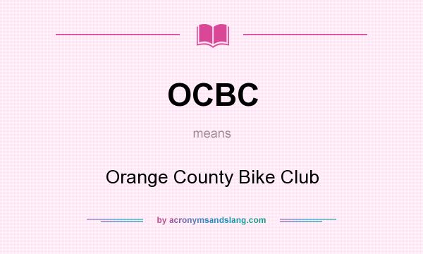 What does OCBC mean? It stands for Orange County Bike Club