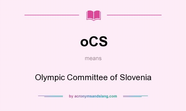 What does oCS mean? It stands for Olympic Committee of Slovenia