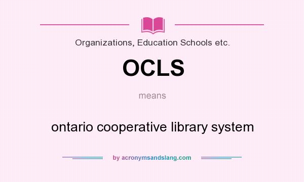What does OCLS mean? It stands for ontario cooperative library system