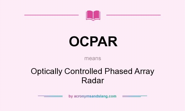 What does OCPAR mean? It stands for Optically Controlled Phased Array Radar