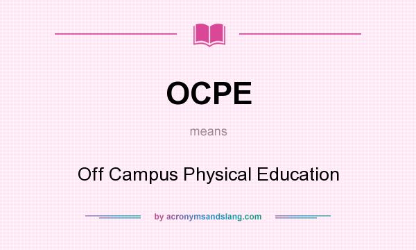 What does OCPE mean? It stands for Off Campus Physical Education