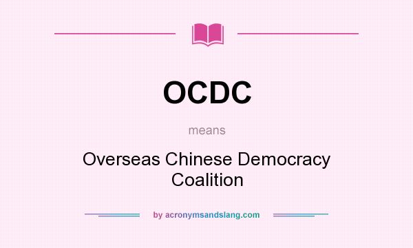 What does OCDC mean? It stands for Overseas Chinese Democracy Coalition