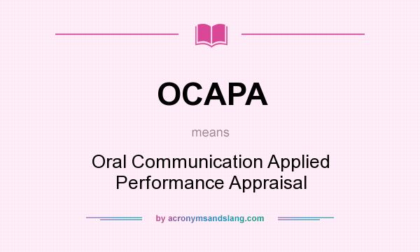 What does OCAPA mean? It stands for Oral Communication Applied Performance Appraisal