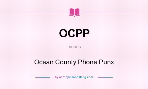 What does OCPP mean? It stands for Ocean County Phone Punx