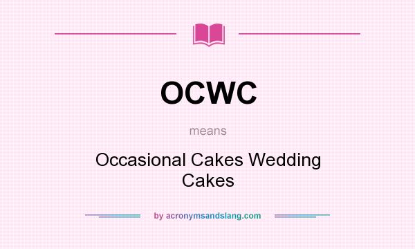 What does OCWC mean? It stands for Occasional Cakes Wedding Cakes