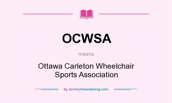 What does OCWSA mean? It stands for Ottawa Carleton Wheelchair Sports Association