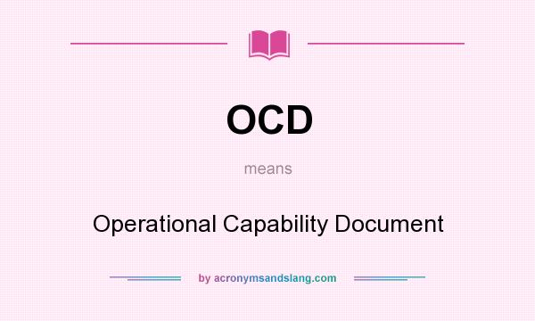 What does OCD mean? It stands for Operational Capability Document